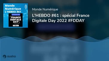 L'HEBDO #61 : spécial France Digitale Day 2022 #FDDAY