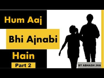 PART - 2 | Hum Aaj Bhi Ajnabi Hain | Storytelling in Hindi | Rhyme Attacks