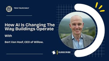 Willow On How AI Is Changing The Way Buildings Operate
