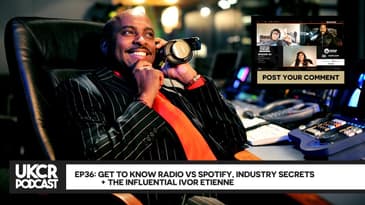 UKCR PODCAST - EP 36 - GET TO KNOW RADIO VS SPOTIFY, INDUSTRY SECRETS + THE INFLUENTIAL IVOR ETIENNE