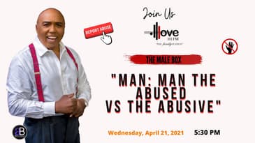 "MAN: MAN THE ABUSED VS THE ABUSIVE" - Love101FM (The Male Box)