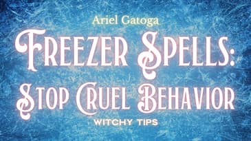 Freezer Spells: Stop Cruel Behavior - Witchy Tips