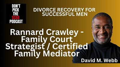 Rannard Crawley - Family Court Strategist / Certified Family Mediator - BE PREPARED!! ||  DPTSP #159