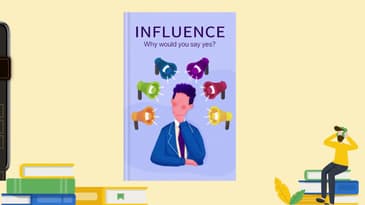 🔥🔥Influence by Robert Cialdini (Summary) -- The Psychology of Persuasion