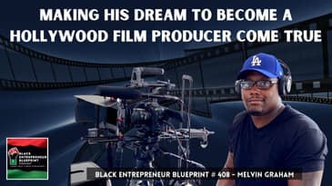 Black Entrepreneur Blueprint 408 - Making His Dream To Become A Hollywood Film Producer Come True