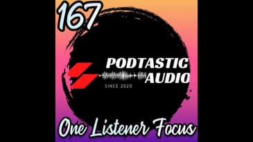 167 Why Focusing on One Listener is More Valuable Than Thousands of Downloads #podcast