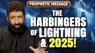 The Harbingers Of Lightning & 2025! | Jonathan Cahn Prophetic