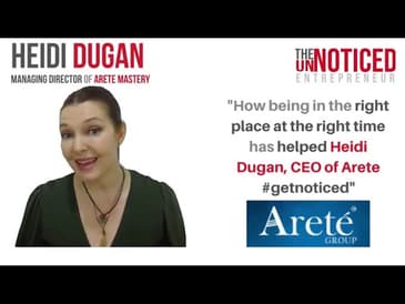 How being in the right place at the right time has helped Heidi Dugan, CEO of Arete #getnoticed