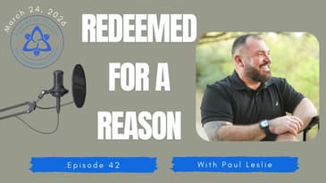 Ep 42 - Paul: Redeemed for a Reason