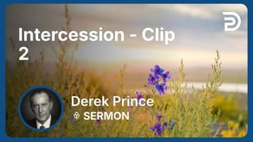 Intercession | Clip 2 | Derek Prince