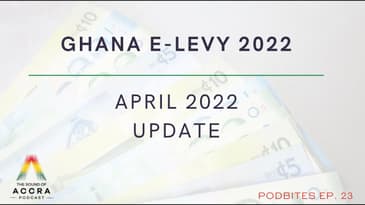 GHANA E-LEVY UPDATE | APRIL 2022 | PODBITES EP. 23 | THE SOUND OF ACCRA PODCAST  🇬🇭