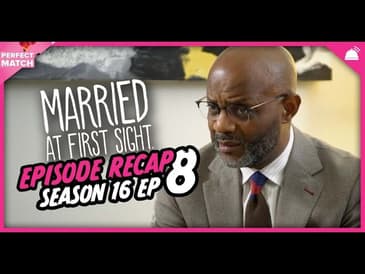MAFS 16 Episode 8 Recap | A Perfect Match RHAPup