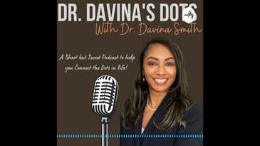 Managing the Storms of Life -Dr. Davina's Dots Podcast