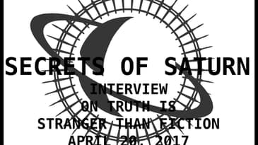 Secrets of Saturn - Interview On Truth Is Stranger Than Fiction - April 20, 2017