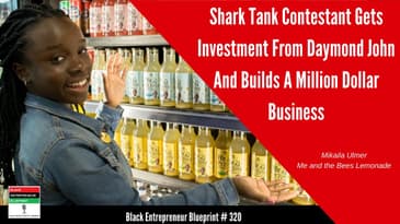 Black Entrepreneur Blueprint 320: Child Shark Tank Contestant Gets Investment From Daymond John