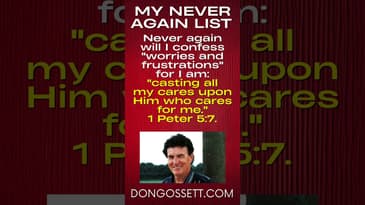 My Never Again List 10 - Don Gossett - Daily Affirmations -  1 Peter 5:7 #faith #peace #dongossett
