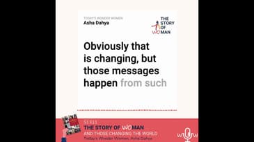 E11: Woman and Those Changing the World: Asha Dahya, Today's Wonder Women