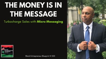 The Money Is In The Message – Turbocharge Sales with Micro Messaging