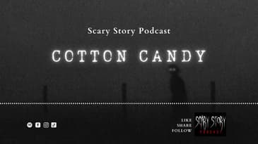 Season 2: Cotton Candy - Scary Story Podcast