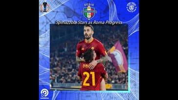 Chronicles Tifosi: Spinazzola Stars as Roma Progress in the Europa League