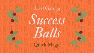 Success Balls -- Quick Magic with Ariel Gatoga (Success Spell)