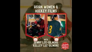S2E3: Asian Women & Hockey Films — with Jenny & Kelley Lee Gilmore