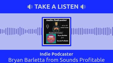 Indie Podcaster - Bryan Barletta from Sounds Profitable