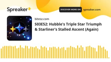 S03E52: Hubble's Triple Star Triumph & Starliner's Stalled Ascent (Again)