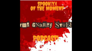 Spook(y) Of The Moment 2 : The Gnarly Stuff
