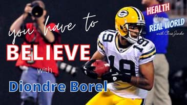 You Have To Believe!! with Diondre Borel on Health in the Real World with Chris Janke