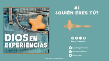 Dios en Experiencias - ¿Quién eres tú? T2 Ep. 1