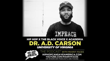 Hip Hop Education x The Black Voice x Academia with Dr. A.D. Carson