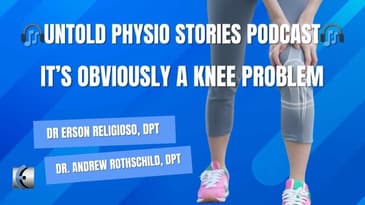 Untold Physio Stories - It's Obviously a Knee Problem