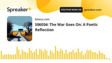 S06E04: The War Goes On: A Poetic Reflection