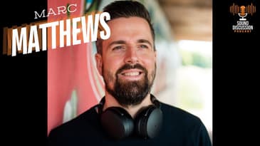 Podcast Growth for Music Producers With Marc Matthews | Sound Discussion Podcast | S2E12