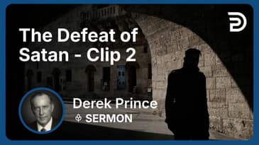 The Defeat of Satan | Clip 2 | Derek Prince