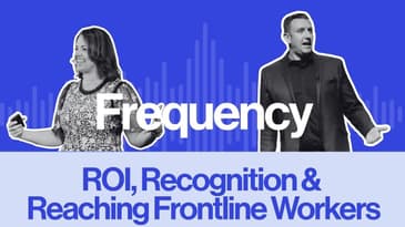 Frequency Ep 29: ROI, Recognition & Reaching Frontline Workers