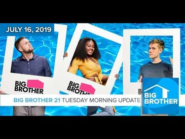 Big Brother 21 Tuesday July 16 Morning Update #BB21