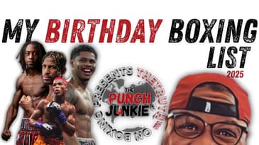 🎉🥊 Junior's Birthday Boxing List 2025 | TheTruth™ On Boxing 🥊🎉