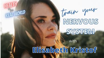 Regulate Your Nervous System - Health in the Real World with Chris Janke and Elisabeth Kristof