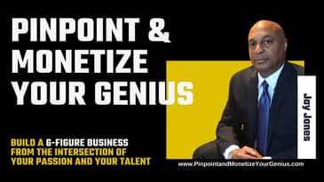 Pinpoint & Monetize Your Genius - Learn To Monetize the Intersection of Your Passion & Your Talent