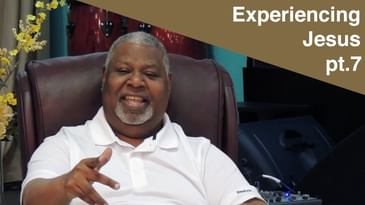 How to Experience the Presence and Person of God pt.7