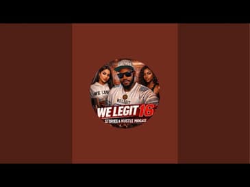 We Legit 16 | Entrepreneurship & Hustle Podcast is live!
