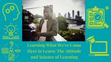 Episode 9: Learning What We've Come Here to Learn: The Attitude and Science of Learning  CER Podcast