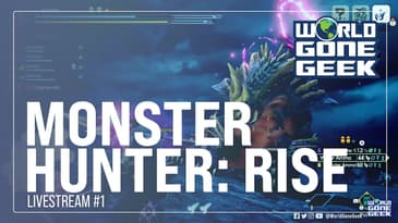 World Gone Geek v. Monster Hunter Rise Livestream #1