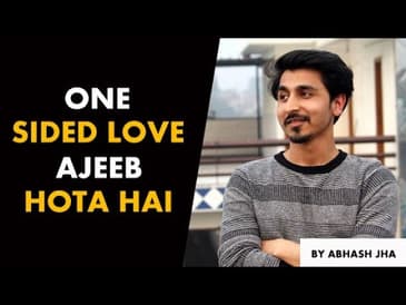One Sided Love Bhi Ajeeb Hota Hai | Hindi Poetry For One Sided Lovers | Abhash Jha Latest Poem