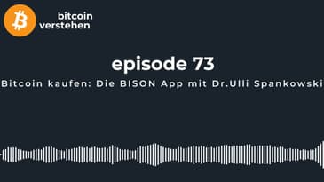 Episode 73 - Bitcoin kaufen: Die BISON App mit Dr. Ulli Spankowski