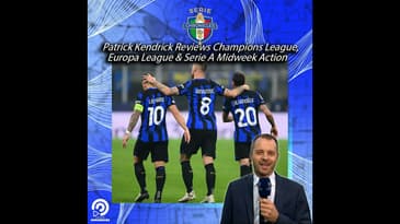 Patrick Kendrick Reviews Champions League, Europa League & Serie A Midweek Action + UEL Ro16 Draw