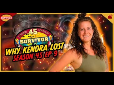Why Kendra Lost Ep 9 | Survivor 45