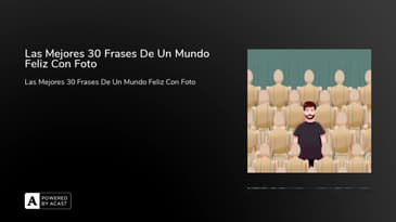 Las Mejores 30 Frases De Un Mundo Feliz Con Foto